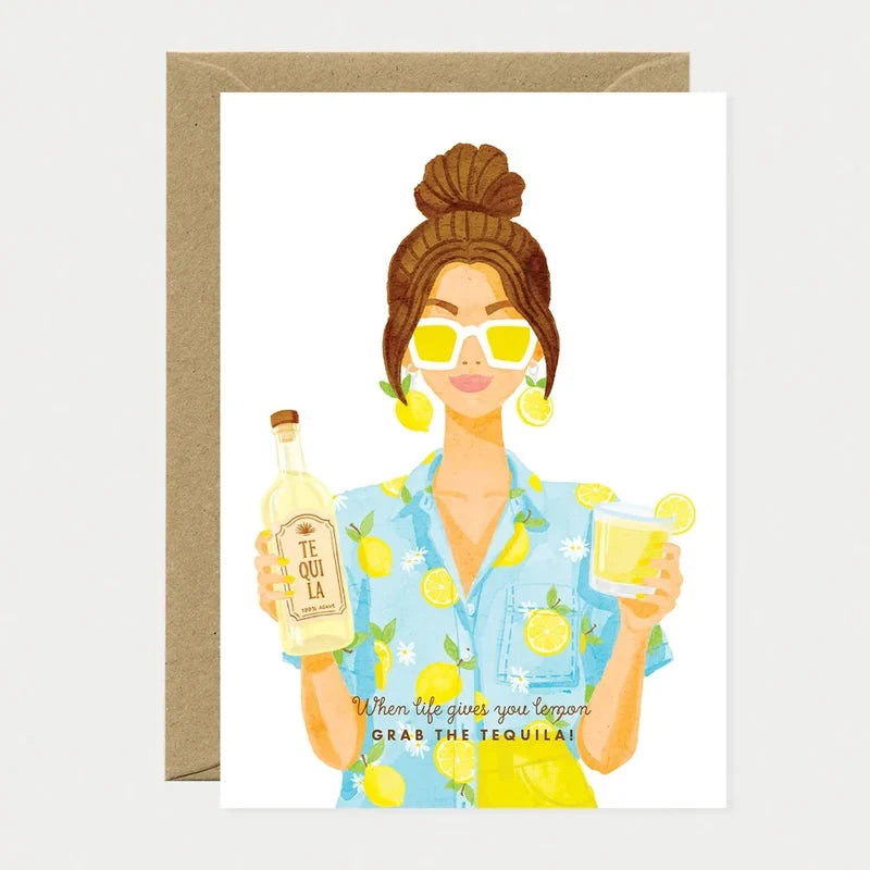 Grab the Tequila - When life gives you lemon