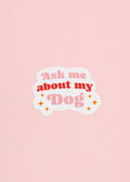 Sticker Ask me about my dog