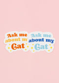 Sticker Ask me about my cat